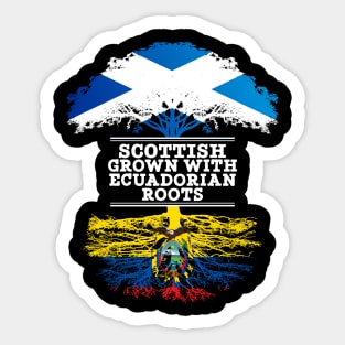 Scottish Grown With Ecuadorian Roots - Gift for Ecuadorian With Roots From Ecuador Sticker